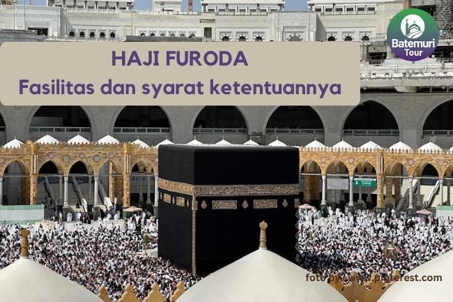 Haji Furoda (Fasilitas dan Syarat Ketentuannya)